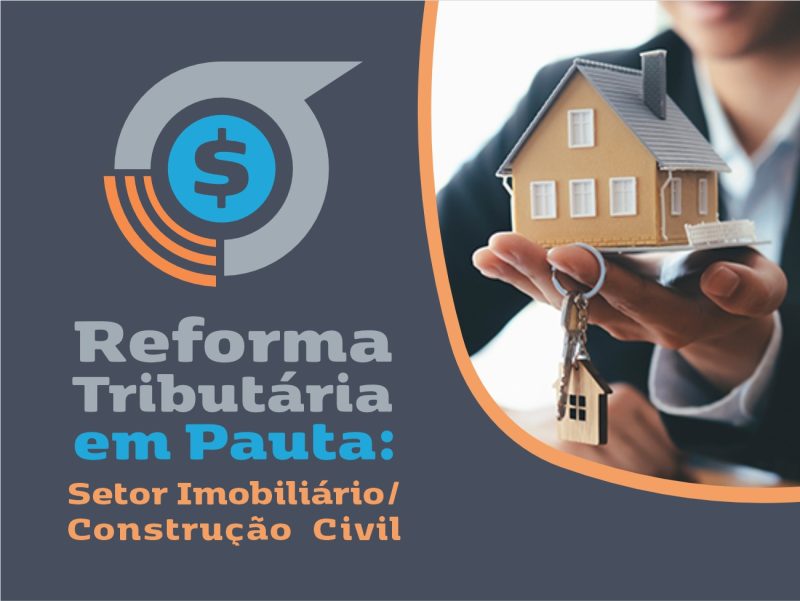 Reforma Tributária: especialistas analisam mudanças que afetam planejamento e operações do setor imobiliário